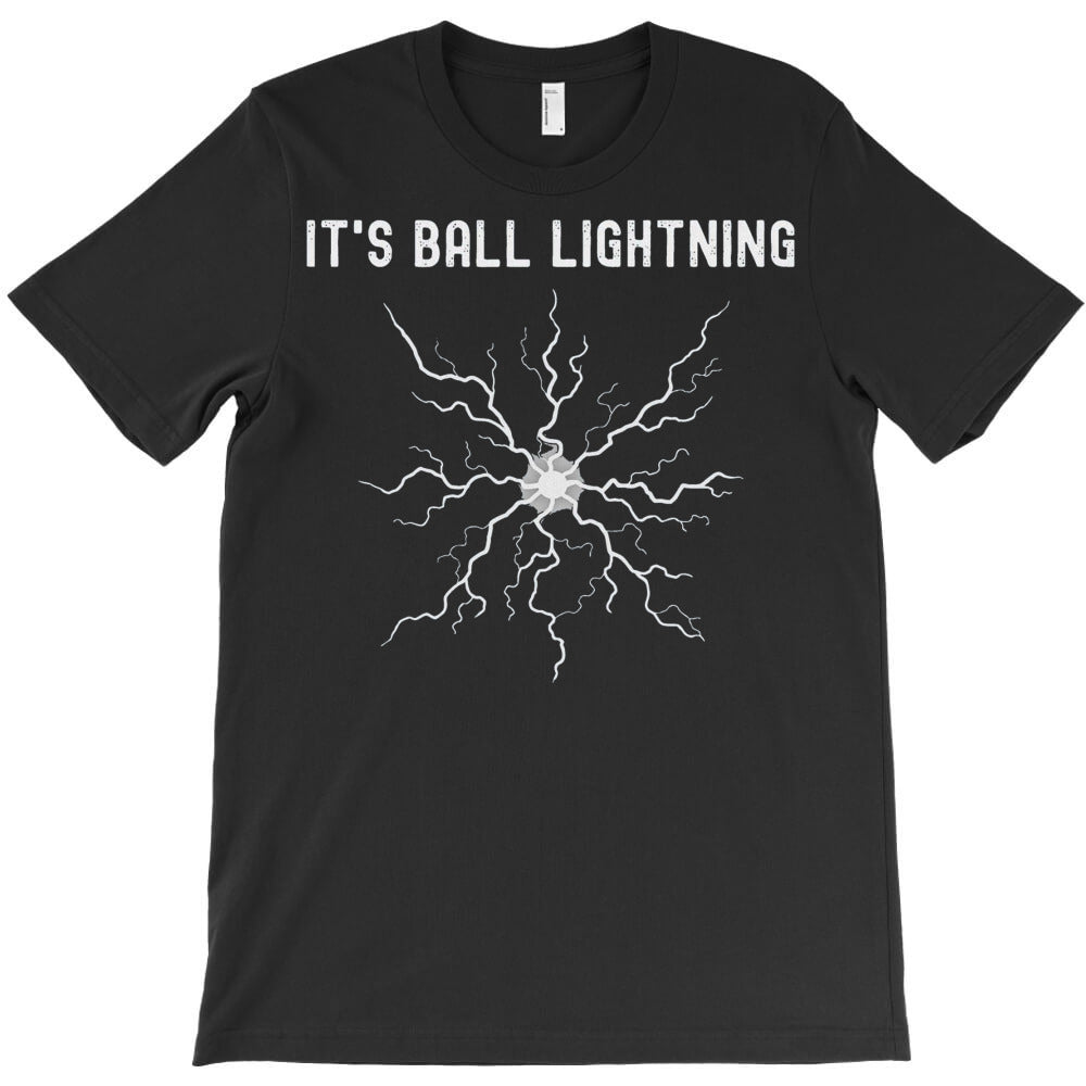 It's Ball Lightning T-Shirt