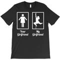 your girlfriend my girlfriend T-Shirt
