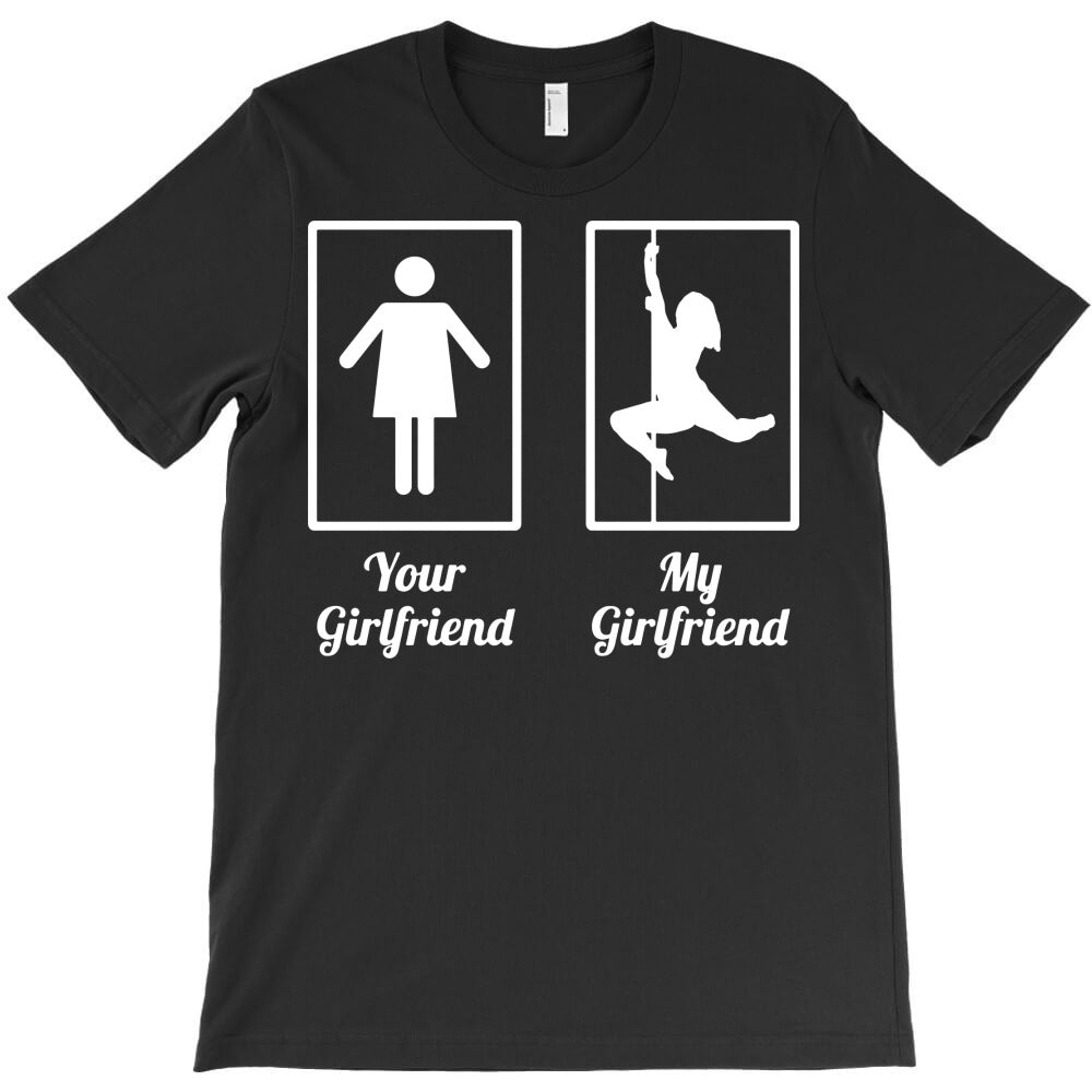 your girlfriend my girlfriend T-Shirt