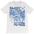 all good things wild free art T-Shirt