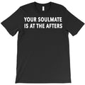 Find Your Soulmate At The Afters T-Shirt