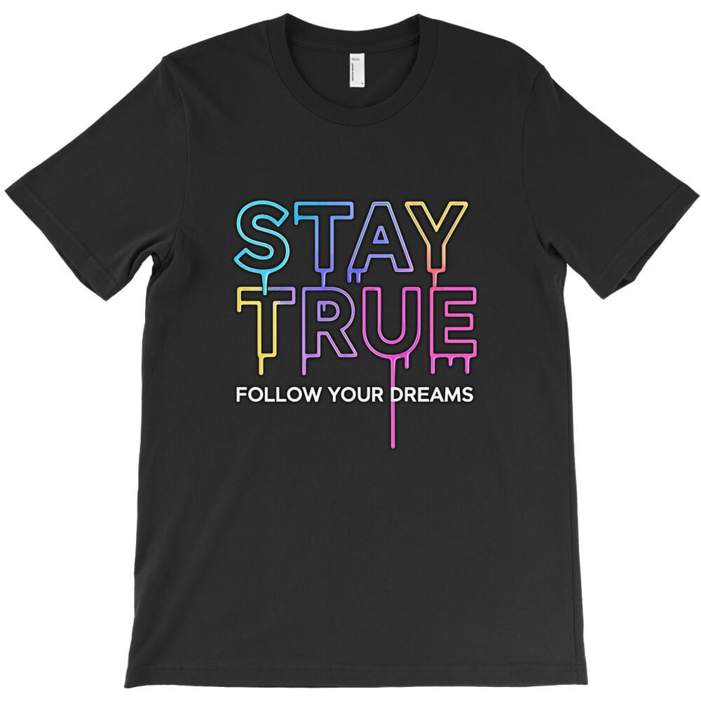 motivational text art stay true T-Shirt