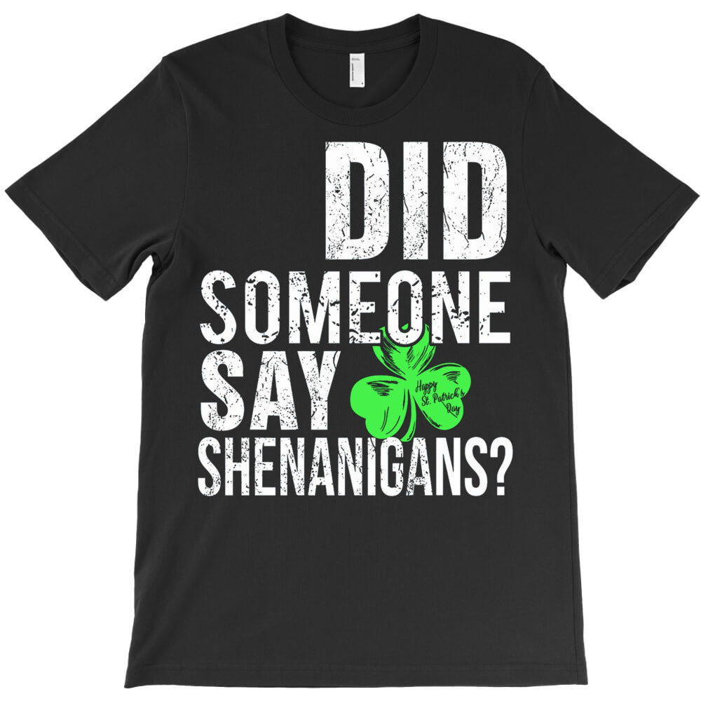Did Someone Say Shenanigans T-Shirt