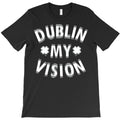 Dublin My Vision Drunk Clover St. Patrick's Day T-Shirt