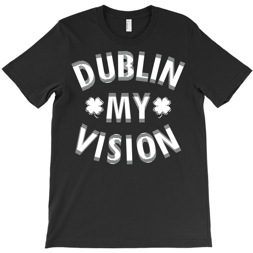 Dublin My Vision Drunk Clover St. Patrick's Day T-Shirt