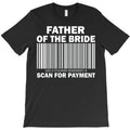 Father Of The Bride Scan For Payment T-Shirt