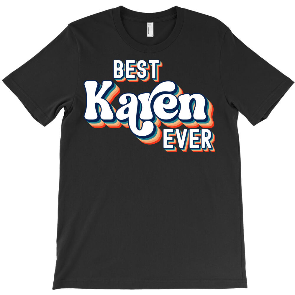 Best Karen Ever Name Girls & Women T-Shirt