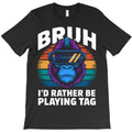 ruh I Rather Be Playing Tag Gamer Gorilla T-Shirt