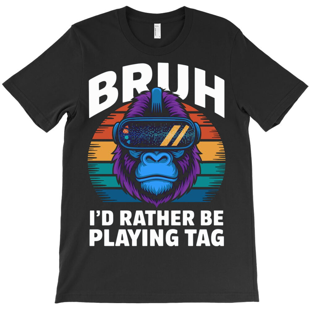 ruh I Rather Be Playing Tag Gamer Gorilla T-Shirt