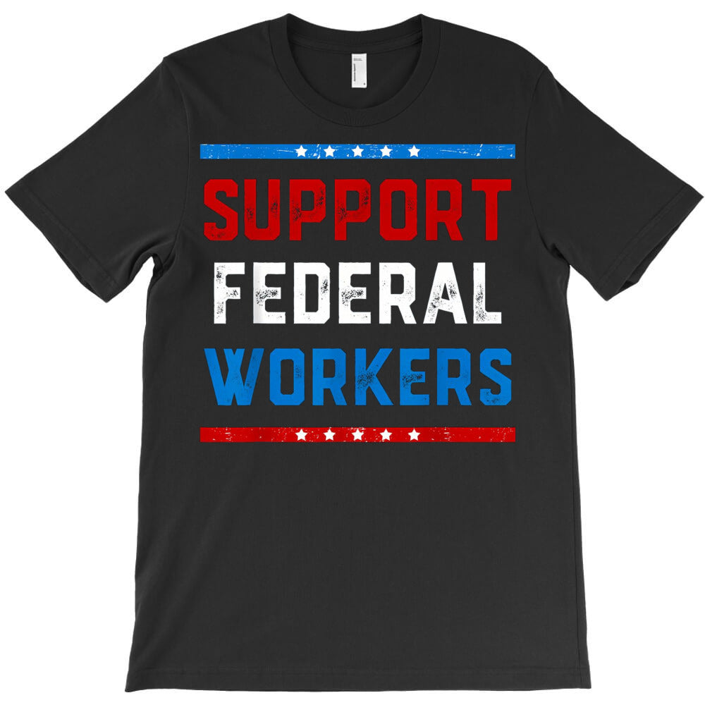 Support Federal Workers T-Shirt