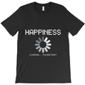 Happiness Loading... Please wait T-Shirt