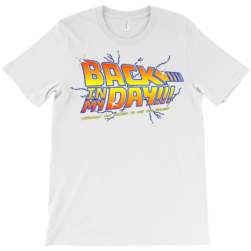 Back In My Day T-Shirt