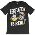 Egg-Flation Is Real T-Shirt