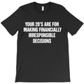 Embrace Financial Fun In Your 20s Irresponsible De T-Shirt