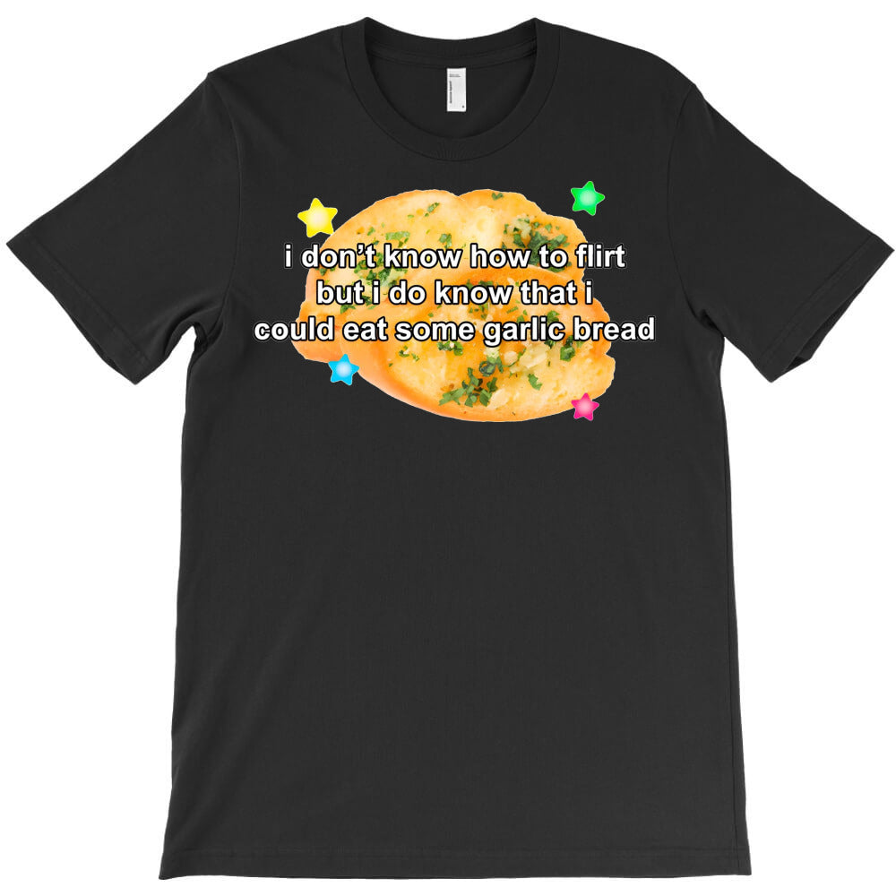 Flirting No Clue But Garlic Bread T-Shirt