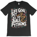 Life Goal Pet All The Ball Python Snake T-Shirt