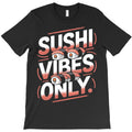 Sushi Lover Sushi Vibes T-Shirt