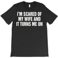 Thrilled By Fear My Wifes Power T-Shirt