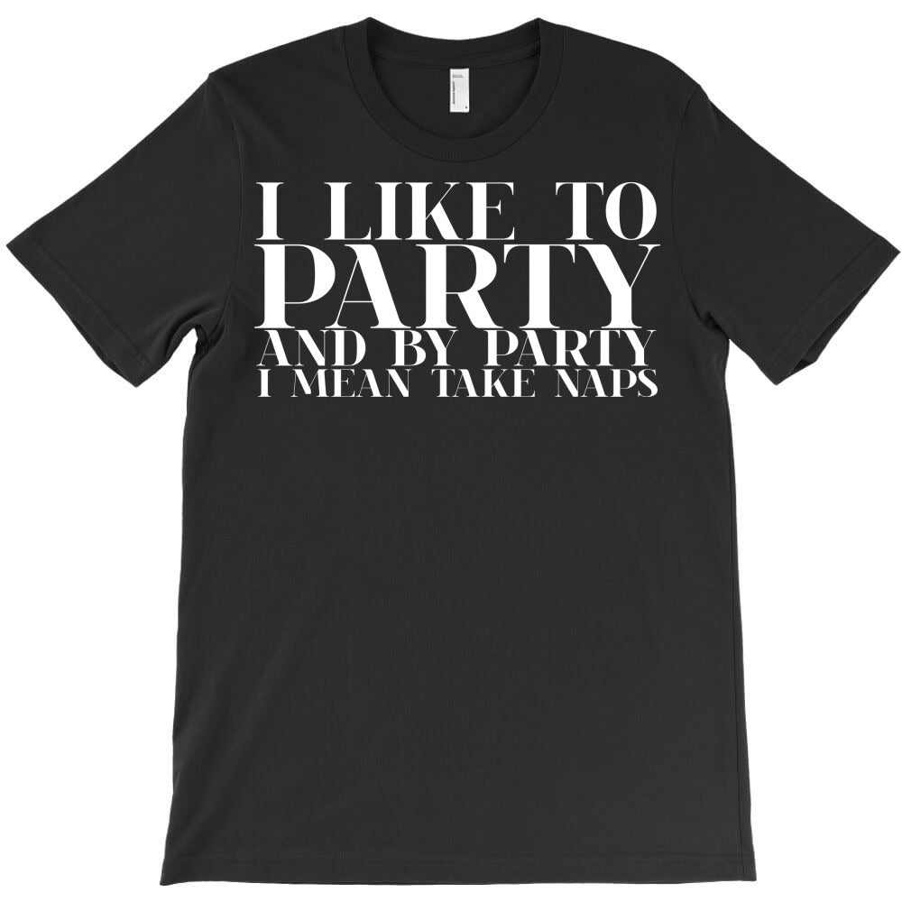 i like to party T-Shirt