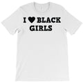 i love black girls T-Shirt