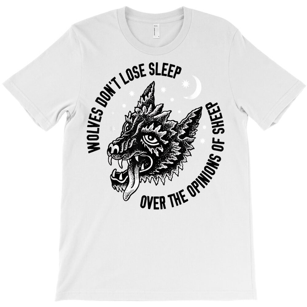 wolves don't lose sleep over the opinions of sheep t shirt T-Shirt