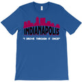 indianapolis i drove through it once T-Shirt