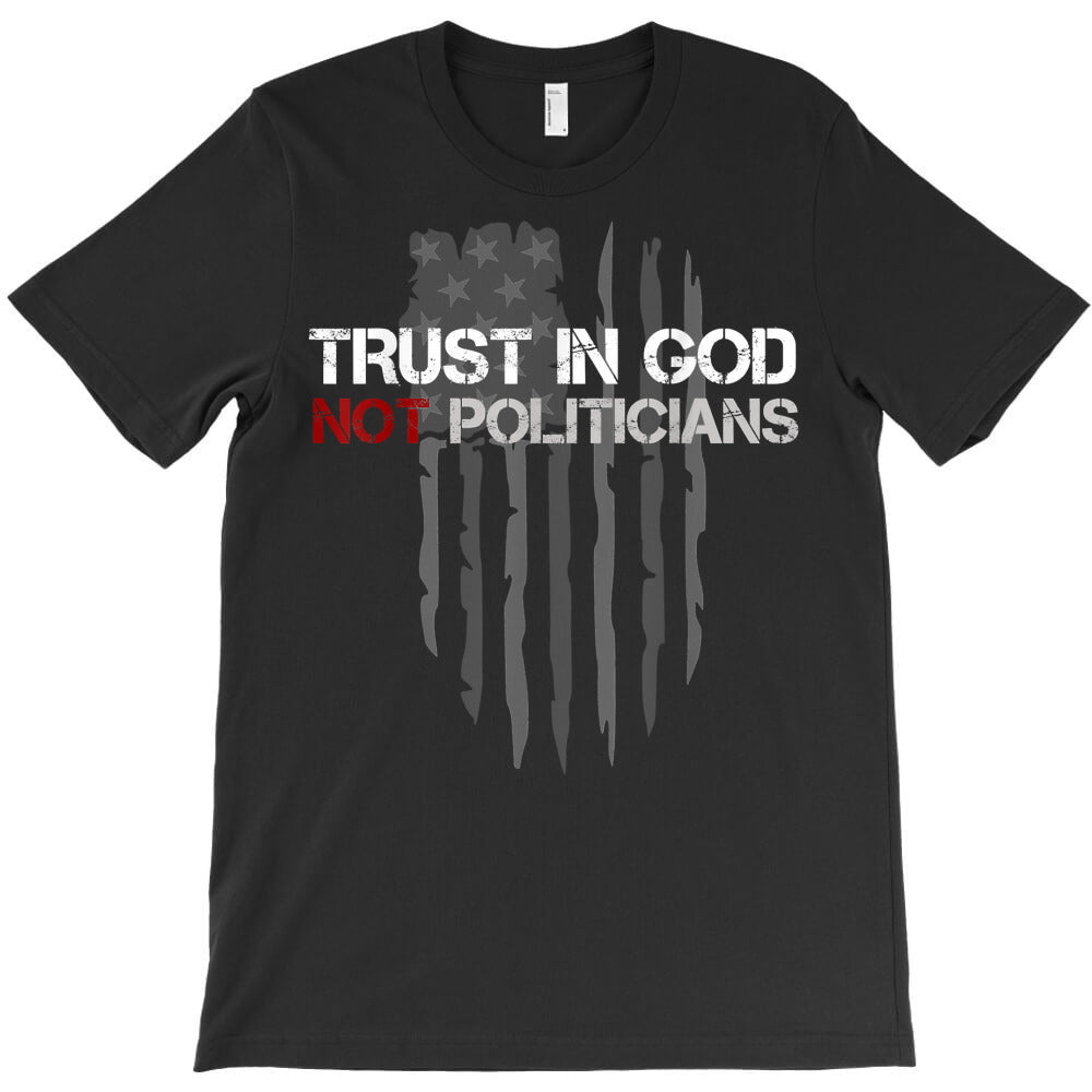 trust in god not politicians distressed american us flag t shirt T-Shirt