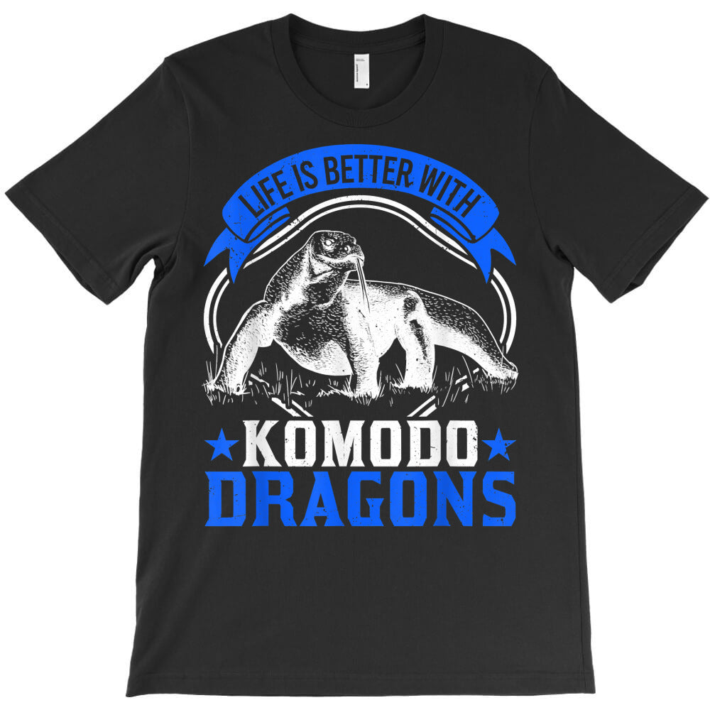 life is better with komodo dragons monitor lizards t shirt T-Shirt