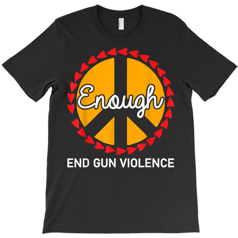 enough end gun violence peace sign wear orange t shirt T-Shirt