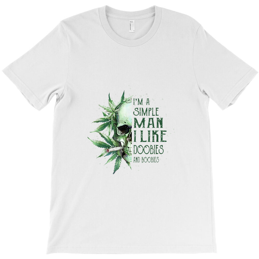 i am simple man i like doobies and boobies 420 stoner life T-Shirt