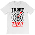 i'd hit that darts T-Shirt