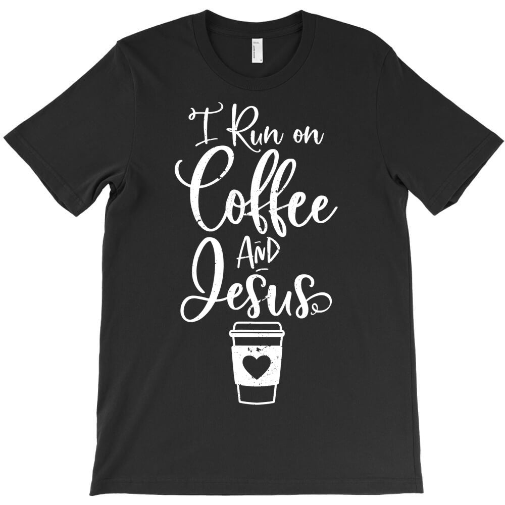 i run on coffee and jesus cute christian coffee lover T-Shirt