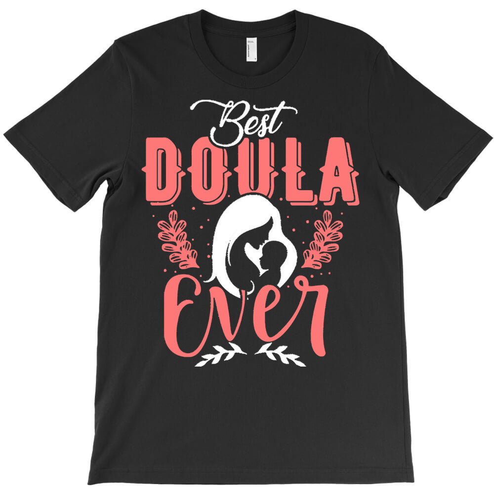 doula gift t shirt b e s t d o u l a e v e r t shirt T-Shirt
