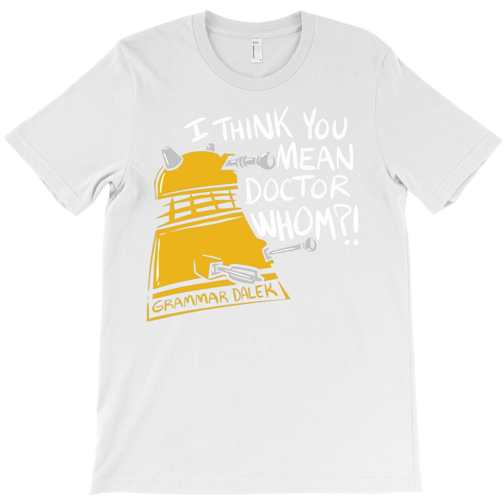 i think you mean doctor whom doctor who [tb] T-Shirt