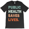 public health saves lives healthcare worker nurse doctor t shirt T-Shirt