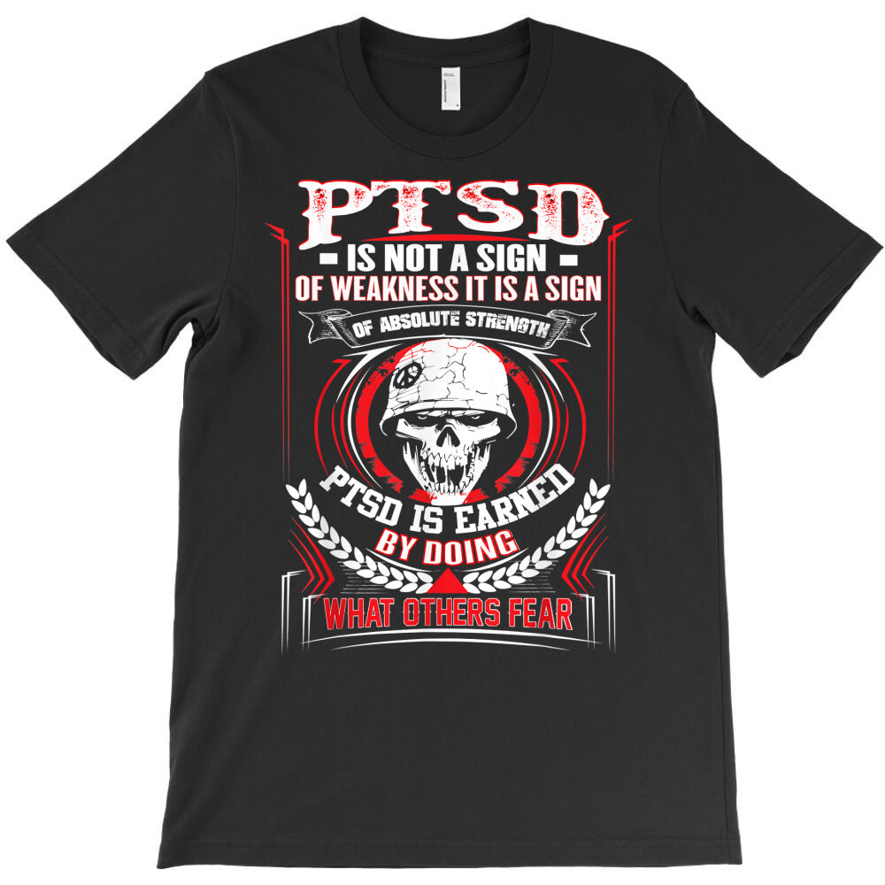 ptsd is not a sign of weakness ptsd military ptsd t shirt T-Shirt
