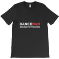 dance dad she gets it from me funny prop dad T-Shirt