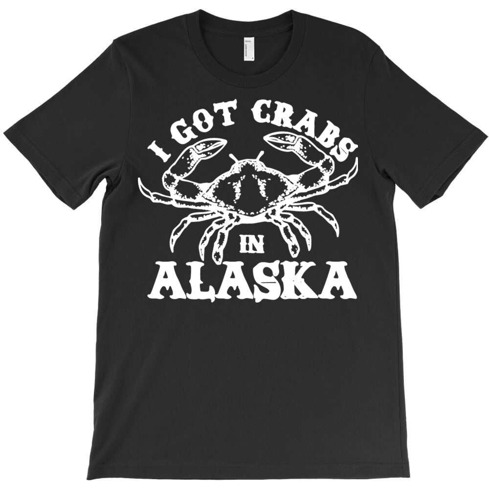 i got crabs in alaska T-Shirt