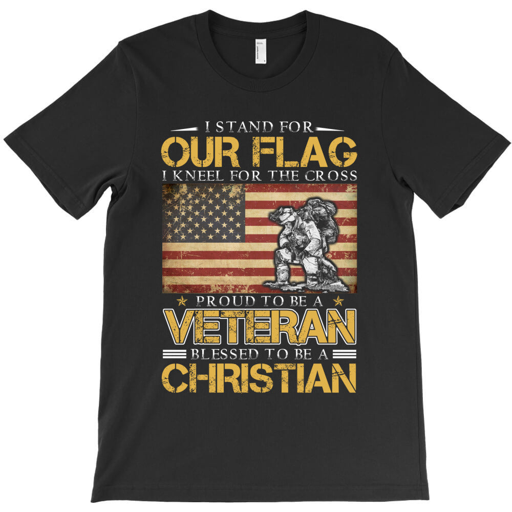 I Stand For Our Flag I Kneel For The Cross Proud Veteran T-Shirt