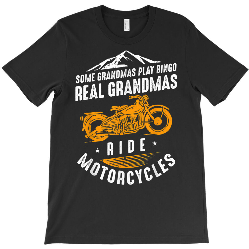some grandmas play bingo real grandmas ride motorcycles t shirt T-Shirt
