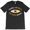 make orwell fiction again T-Shirt