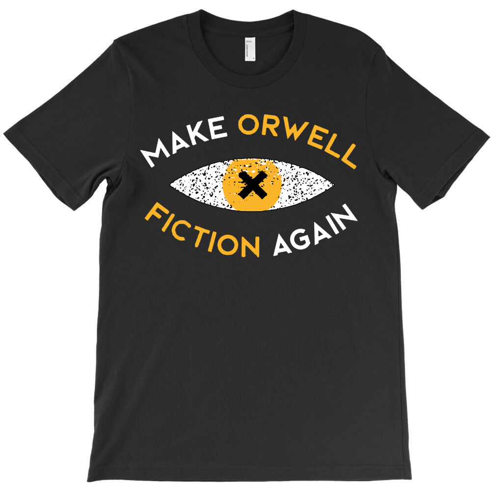 make orwell fiction again T-Shirt