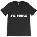 Ew people T-Shirt