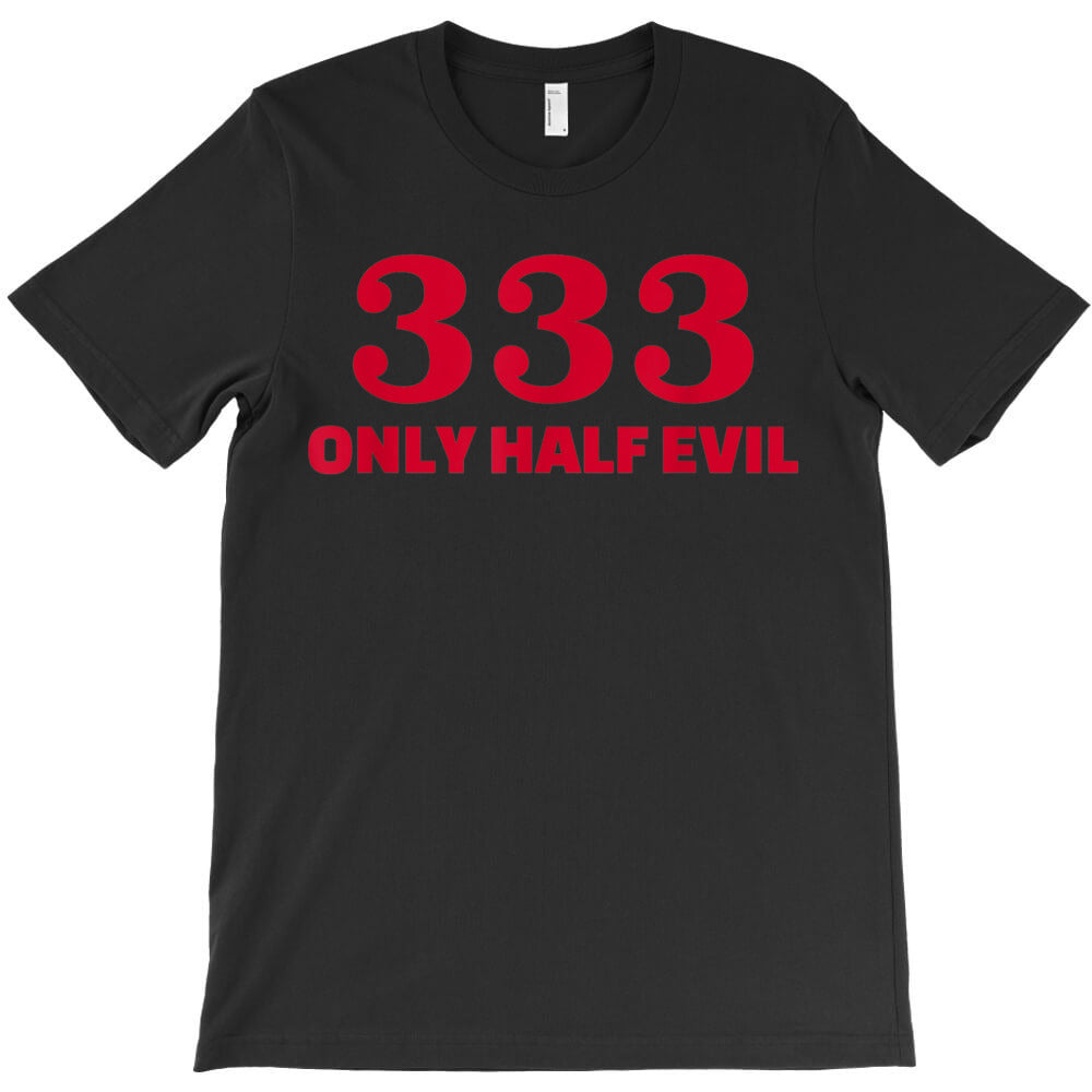 Half evil number 333 T-Shirt