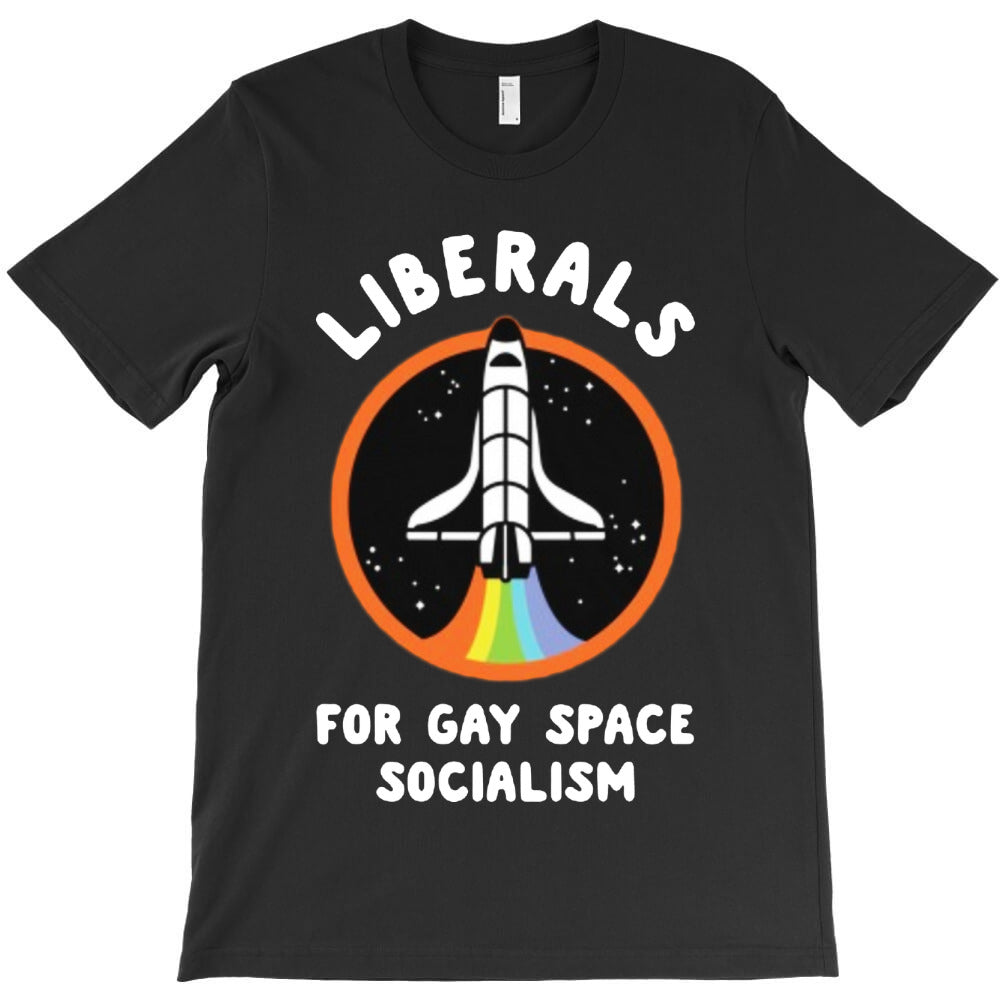 liberals for gay space socialism T-Shirt