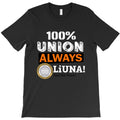 union always liuna! feel the power shirt T-Shirt
