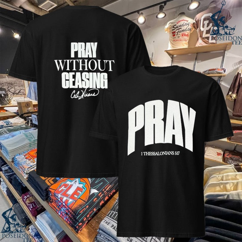 Pray Without Ceasing 1 Thessalonians 5 17 T-shirt