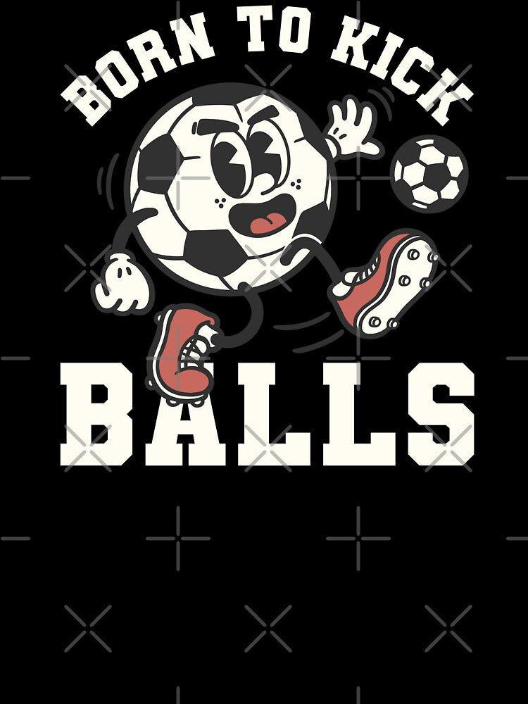 Born to Kick Balls - Retro Old Cartoon Soccer Ball Art by NemiMakeit
