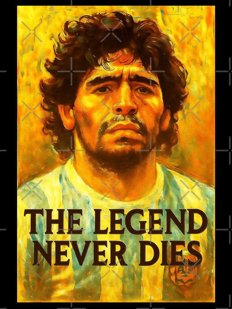 Diego Maradona Legend Never Dies by Sarcastic designs