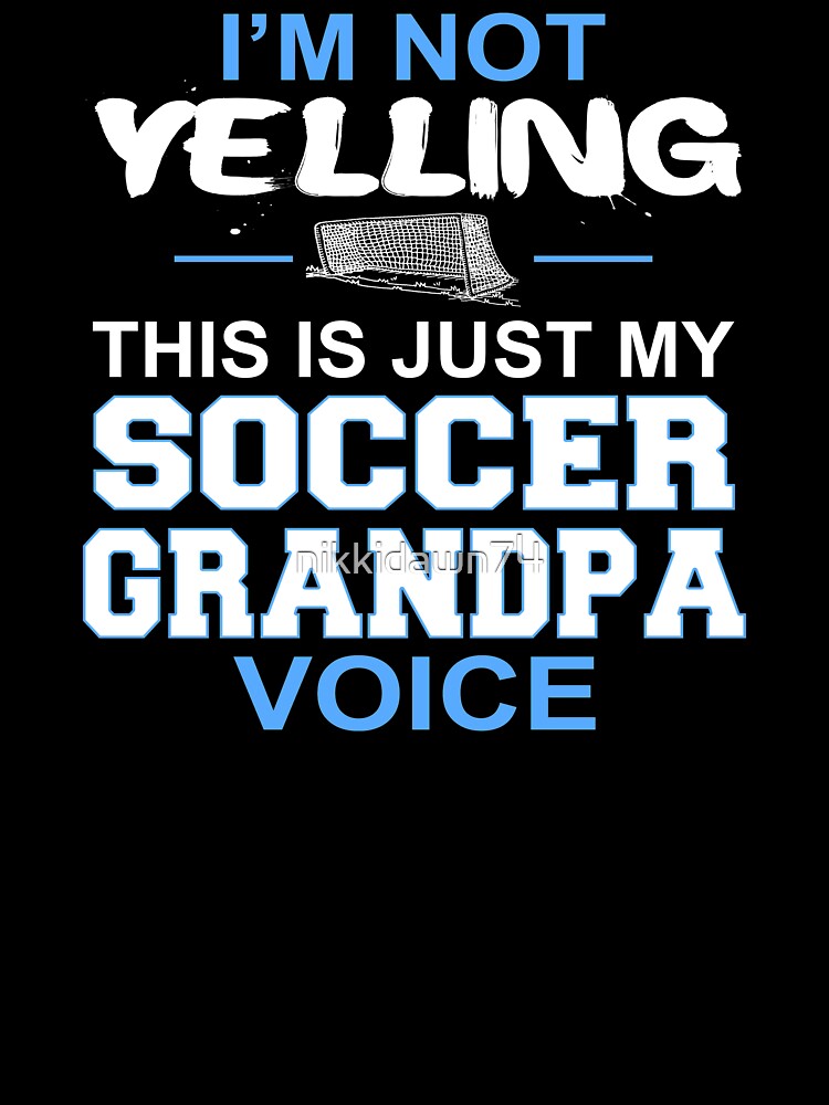 Mens I'm Not Yelling This Is Just My Soccer Grandpa Voice product by nikkidawn74